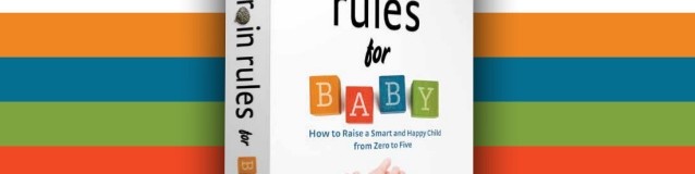 Brain Rules For Babies – The science of baby brain development can be fun.